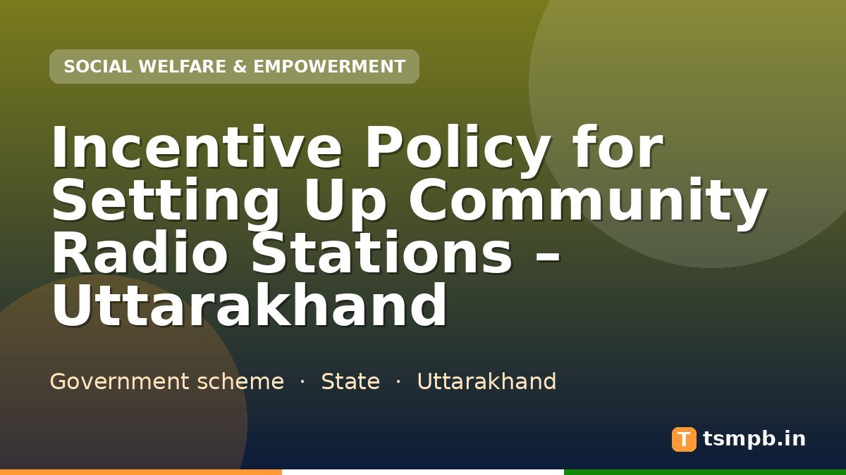 Incentive Policy for Setting Up Community Radio Stations โ Uttarakhand