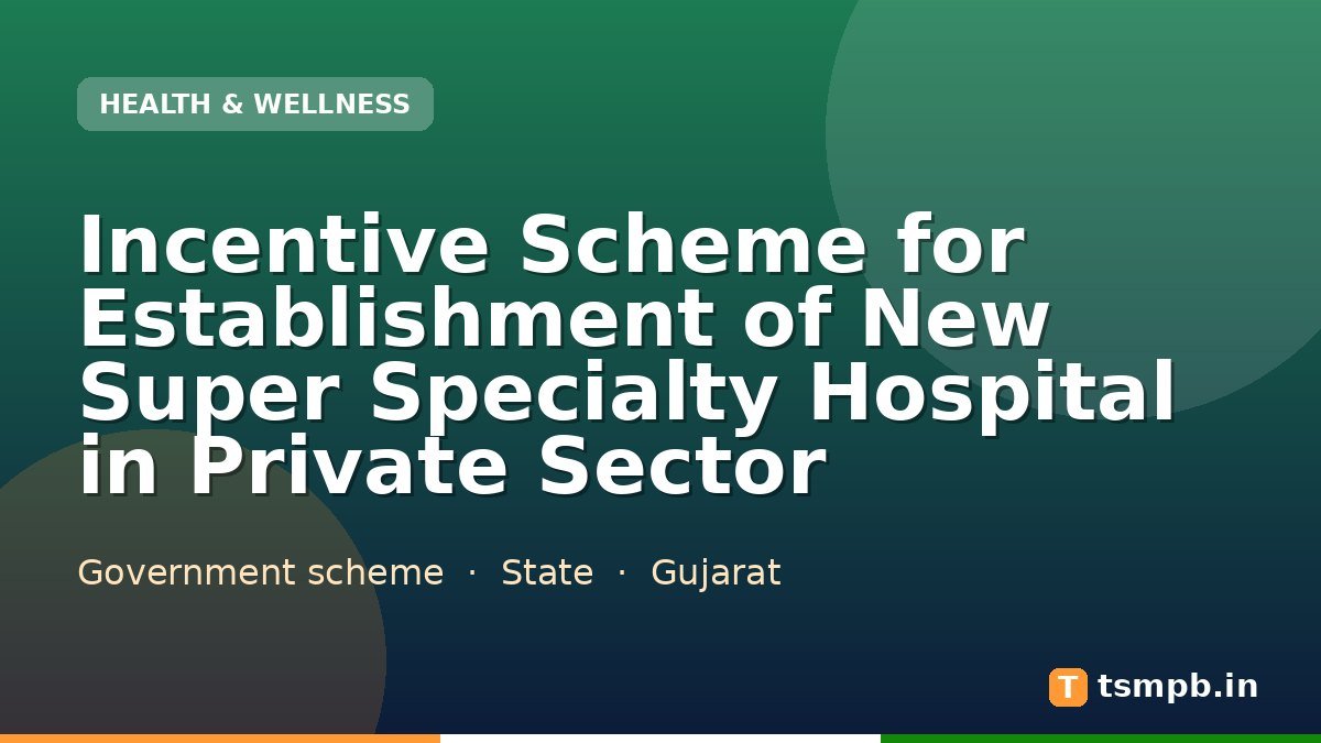 Incentive Scheme for Establishment of New Super Specialty Hospital in Private Sector