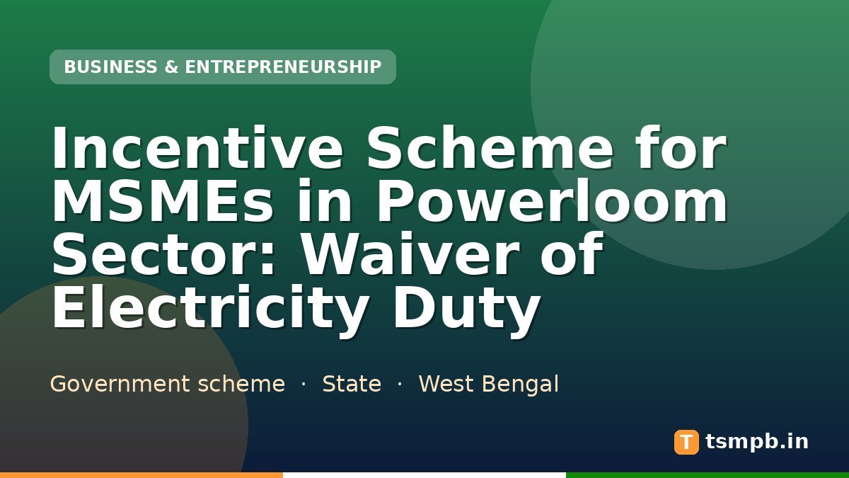 Incentive Scheme for MSMEs in Powerloom Sector: Waiver of Electricity Duty