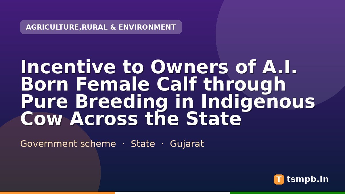 Incentive to Owners of A.I. Born Female Calf through Pure Breeding in Indigenous Cow Across the State