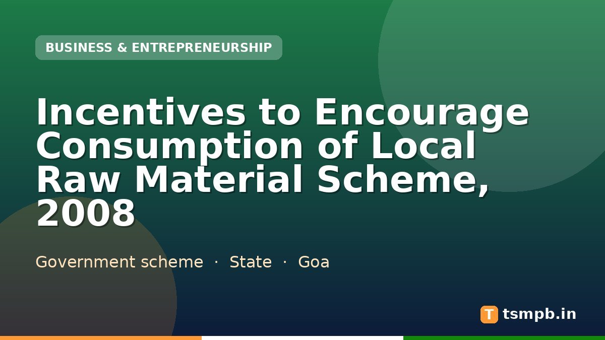 Incentives to Encourage Consumption of Local Raw Material Scheme, 2008