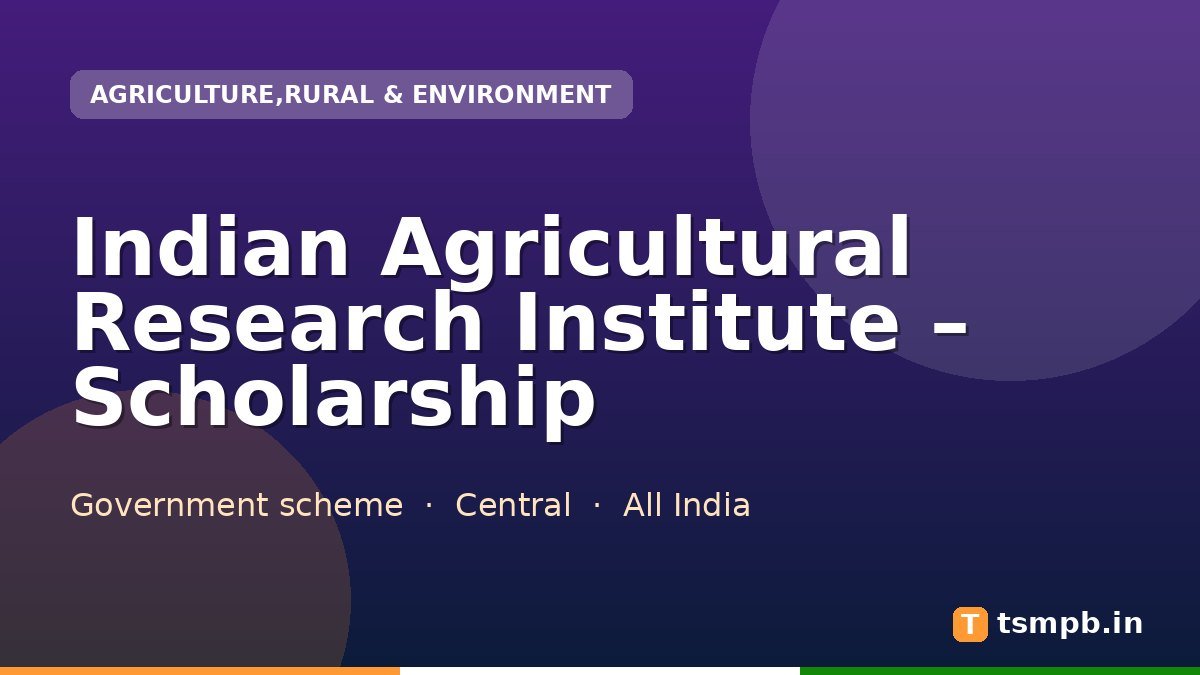 Indian Agricultural Research Institute – Scholarship