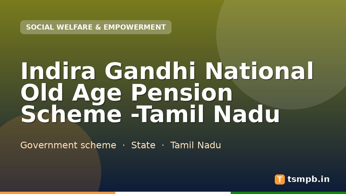 Indira Gandhi National Old Age Pension Scheme -Tamil Nadu