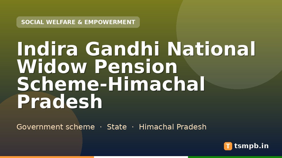 Indira Gandhi National Widow Pension Scheme-Himachal Pradesh