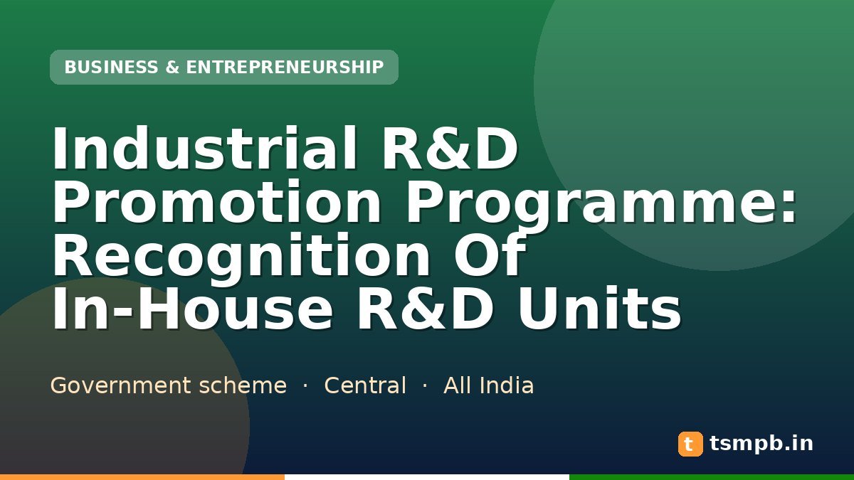 Industrial R&D Promotion Programme: Recognition Of In-House R&D Units