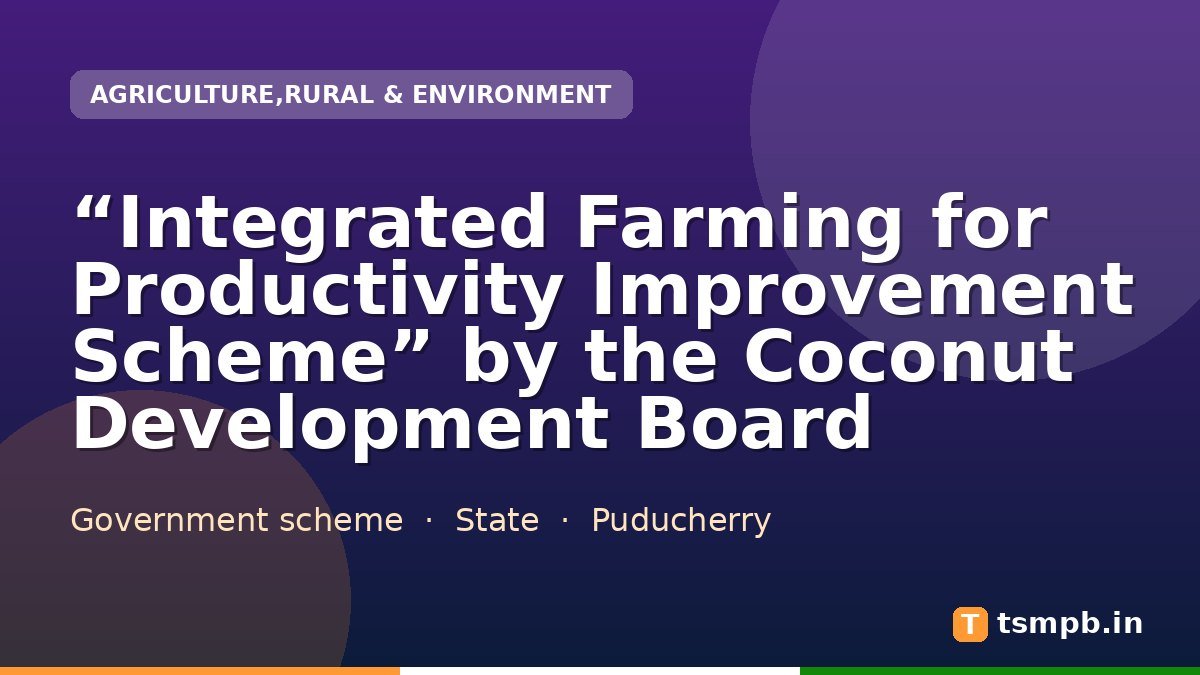 “Integrated Farming for Productivity Improvement Scheme” by the Coconut Development Board