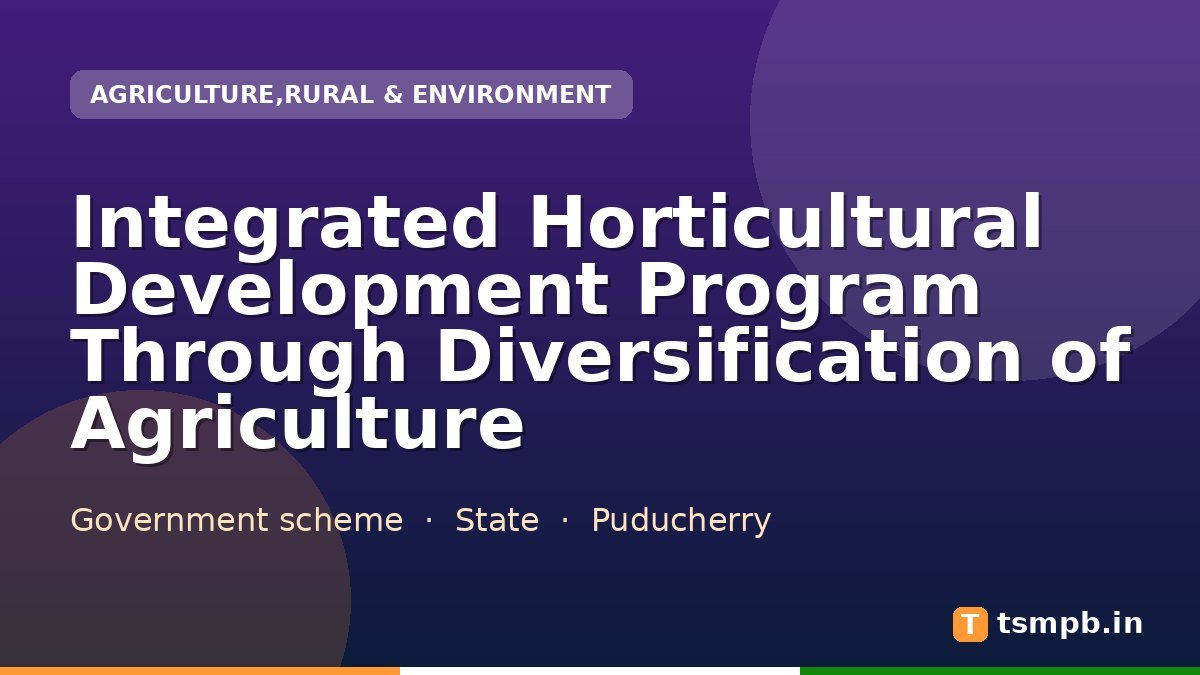 Integrated Horticultural Development Program Through Diversification of Agriculture