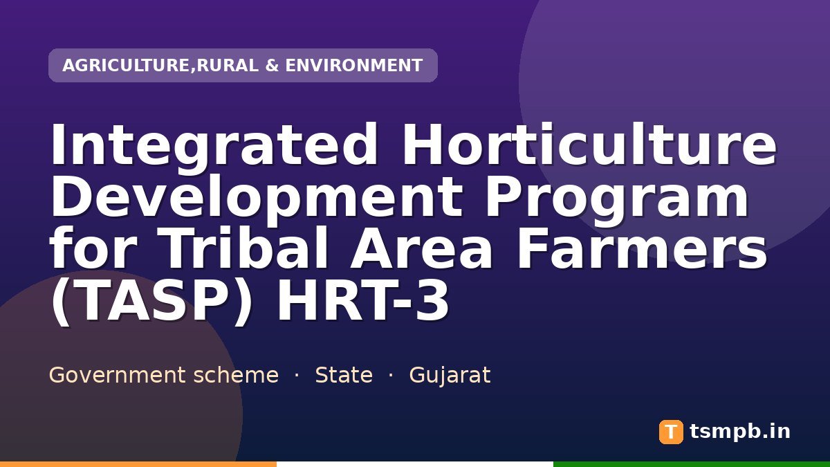 Integrated Horticulture Development Program for Tribal Area Farmers (TASP) HRT-3