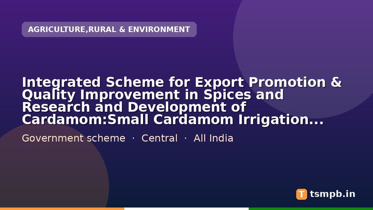 Integrated Scheme for Export Promotion & Quality Improvement in Spices and Research and Development of Cardamom:Small Cardamom Irrigation Land Development : Rain water harvesting structure (nos)