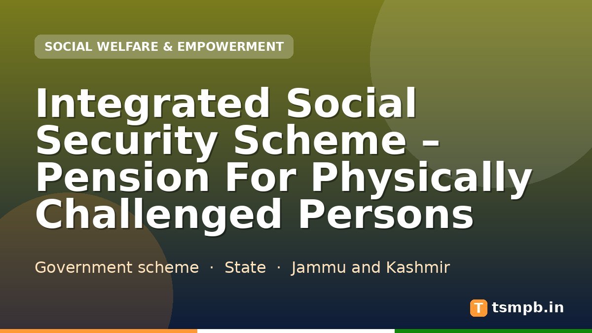 Integrated Social Security Scheme โ Pension For Physically Challenged Persons
