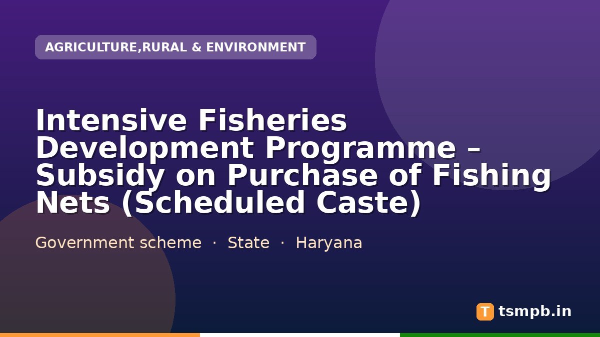 Intensive Fisheries Development Programme โ Subsidy on Purchase of Fishing Nets (Scheduled Caste)