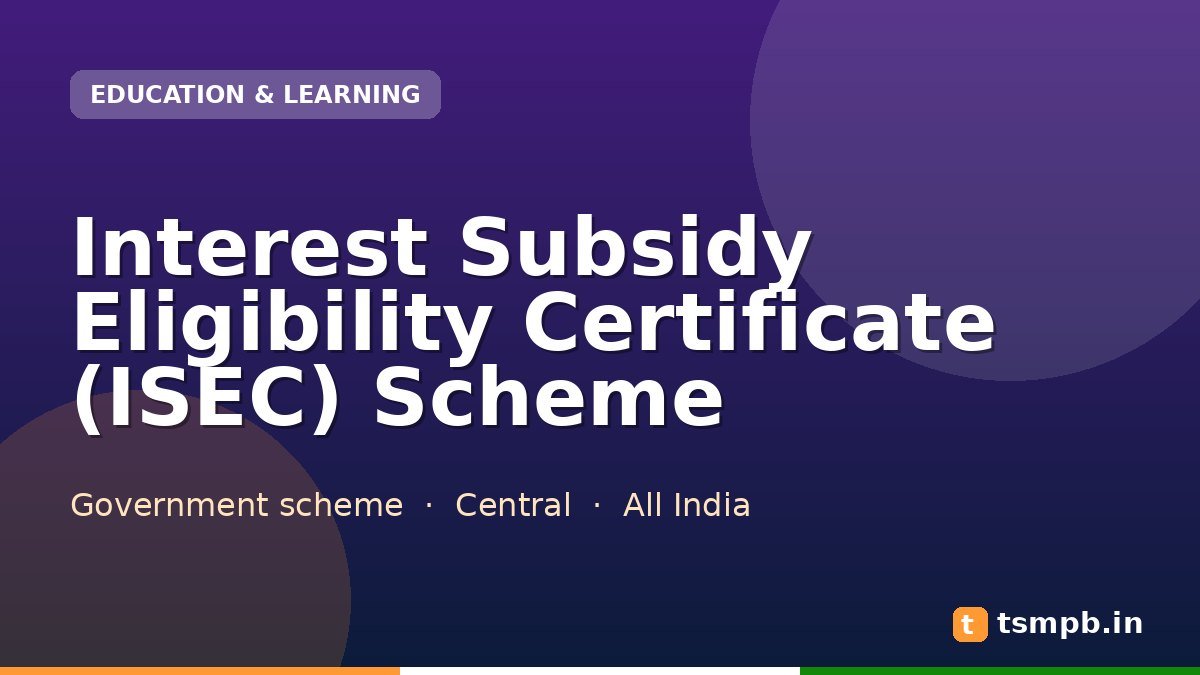 Interest Subsidy Eligibility Certificate (ISEC) Scheme