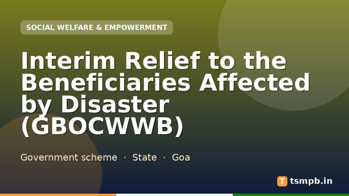 Interim Relief to the Beneficiaries Affected by Disaster (GBOCWWB)