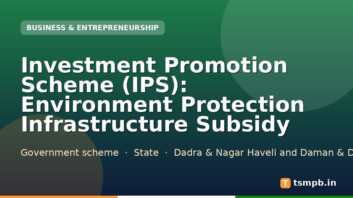 Investment Promotion Scheme (IPS): Environment Protection Infrastructure Subsidy