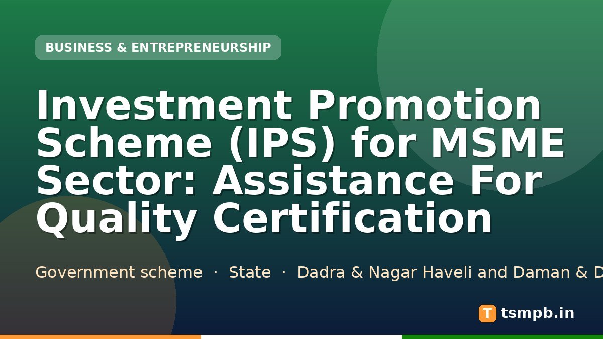 Investment Promotion Scheme (IPS) for MSME Sector: Assistance For Quality Certification
