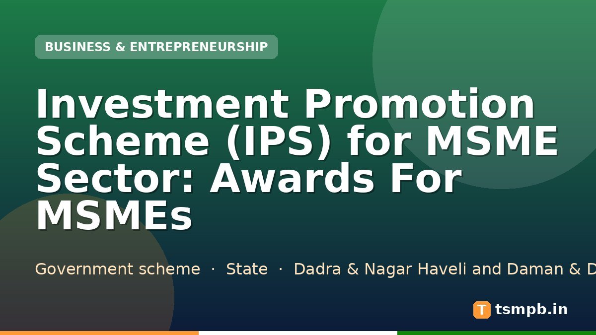 Investment Promotion Scheme (IPS) for MSME Sector: Awards For MSMEs