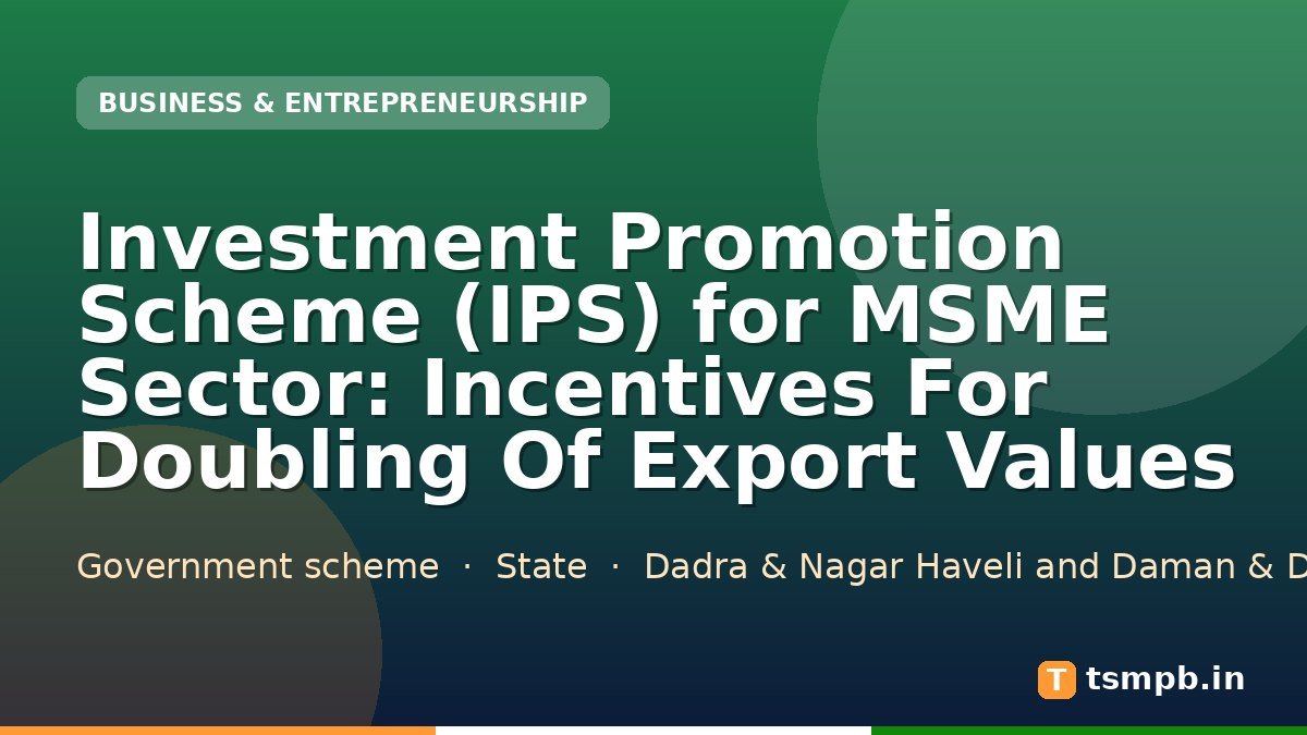 Investment Promotion Scheme (IPS) for MSME Sector: Incentives For Doubling Of Export Values