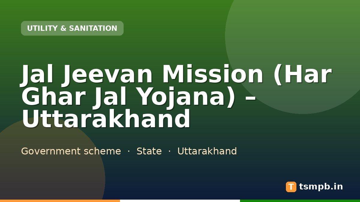 Jal Jeevan Mission (Har Ghar Jal Yojana) โ Uttarakhand