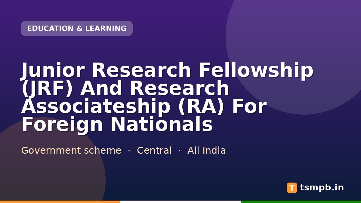 Junior Research Fellowship (JRF) And Research Associateship (RA) For Foreign Nationals