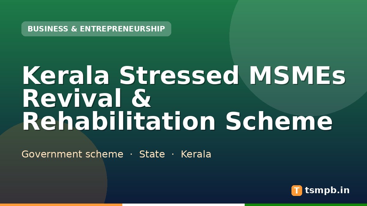 Kerala Stressed MSMEs Revival & Rehabilitation Scheme