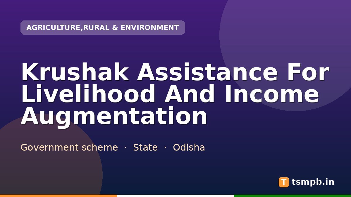Krushak Assistance For Livelihood And Income Augmentation