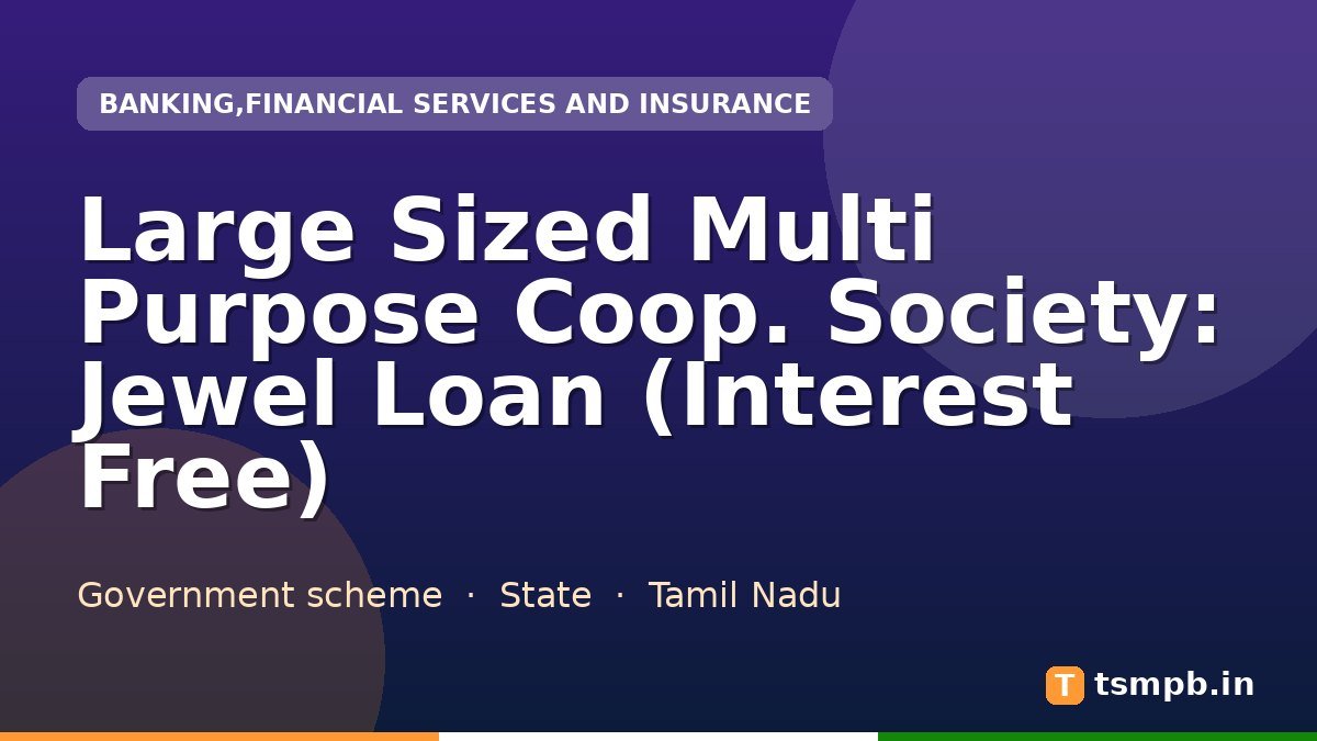 Large Sized Multi Purpose Coop. Society: Jewel Loan (Interest Free)