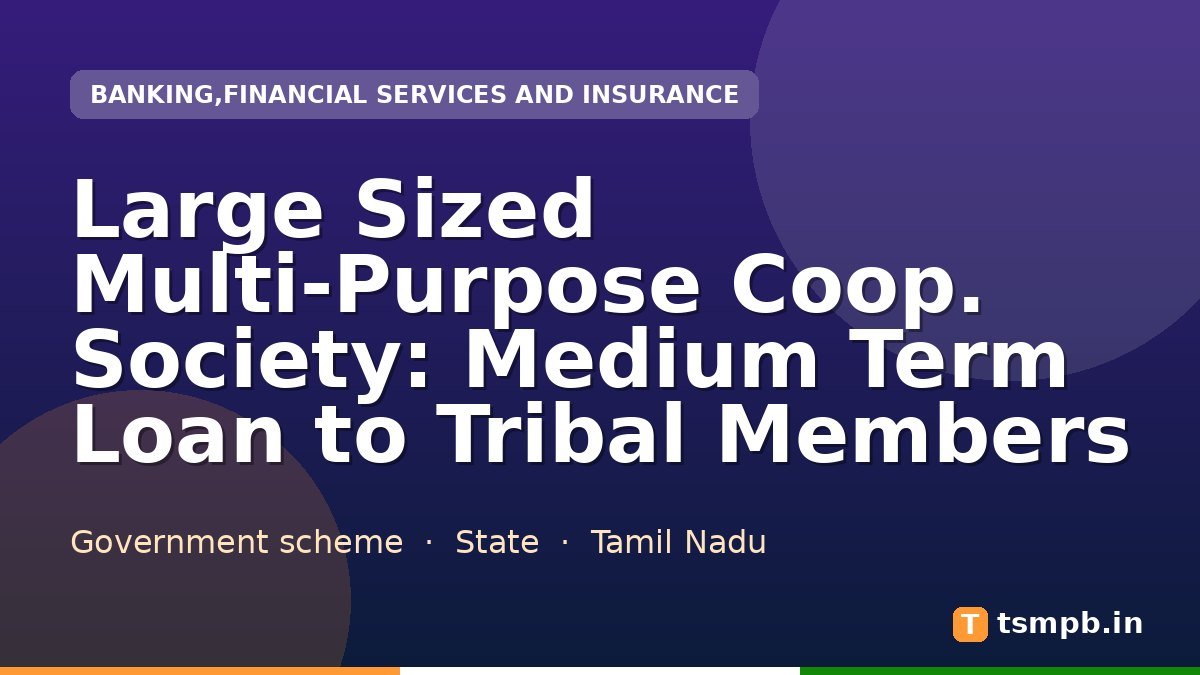 Large Sized Multi-Purpose Coop. Society: Medium Term Loan to Tribal Members