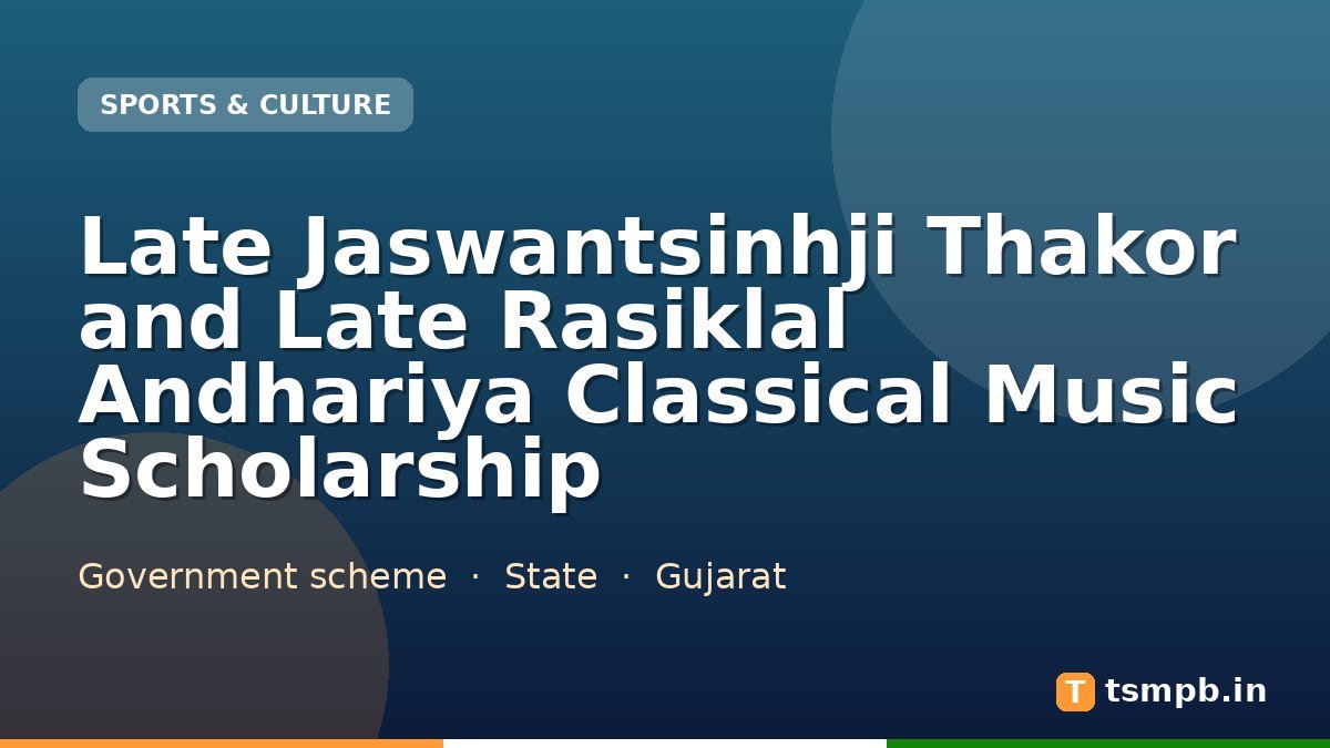 Late Jaswantsinhji Thakor and Late Rasiklal Andhariya Classical Music Scholarship