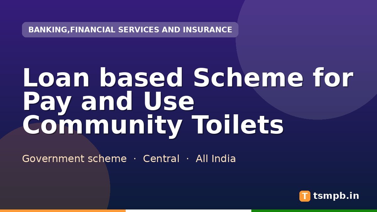 Loan based Scheme for Pay and Use Community Toilets