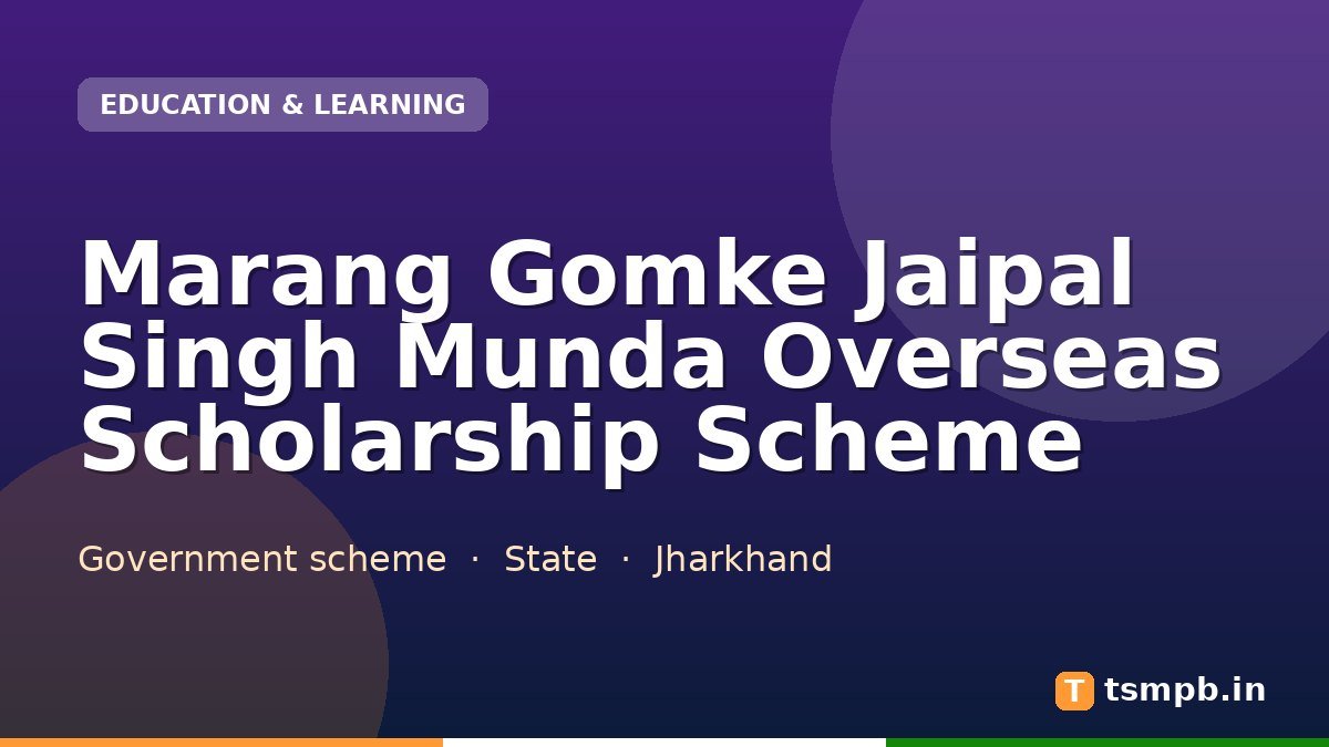 Marang Gomke Jaipal Singh Munda Overseas Scholarship Scheme