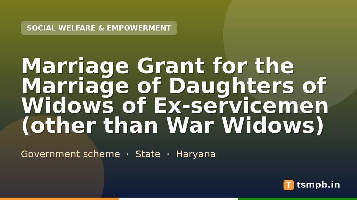 Marriage Grant for the Marriage of Daughters of Widows of Ex-servicemen (other than War Widows)