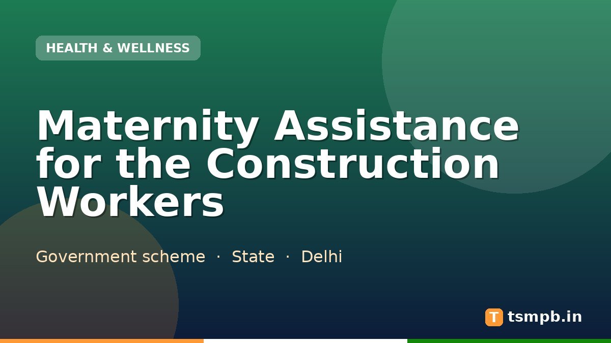 Maternity Assistance for the Construction Workers
