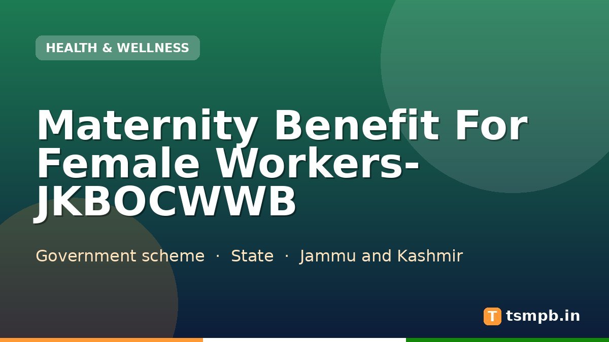Maternity Benefit For Female Workers- JKBOCWWB