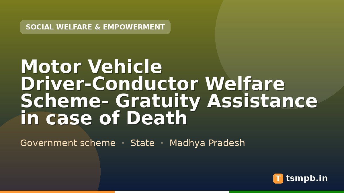 Motor Vehicle Driver-Conductor Welfare Scheme- Gratuity Assistance in case of Death