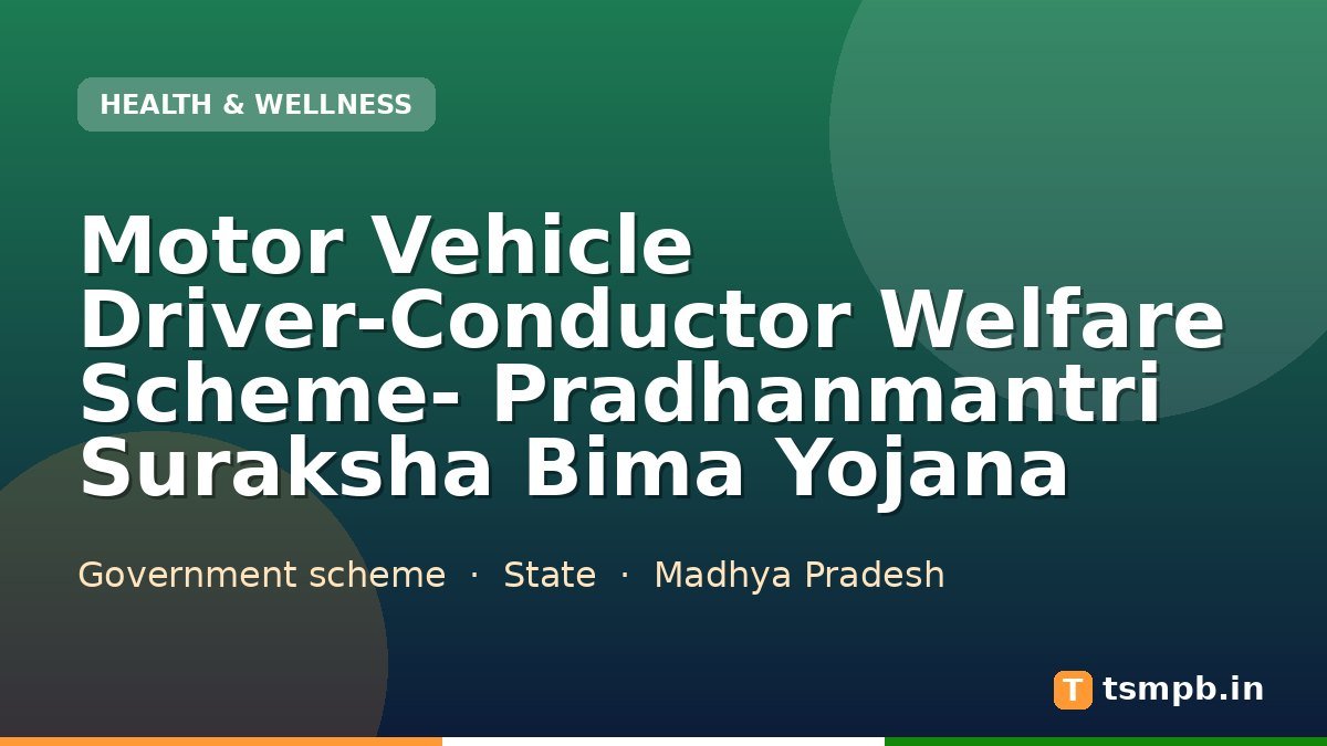 Motor Vehicle Driver-Conductor Welfare Scheme- Pradhanmantri Suraksha Bima Yojana