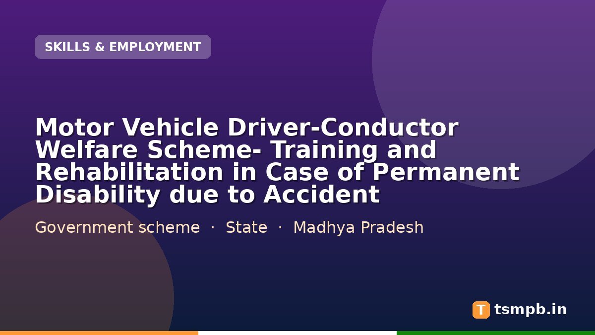 Motor Vehicle Driver-Conductor Welfare Scheme- Training and Rehabilitation in Case of Permanent Disability due to Accident