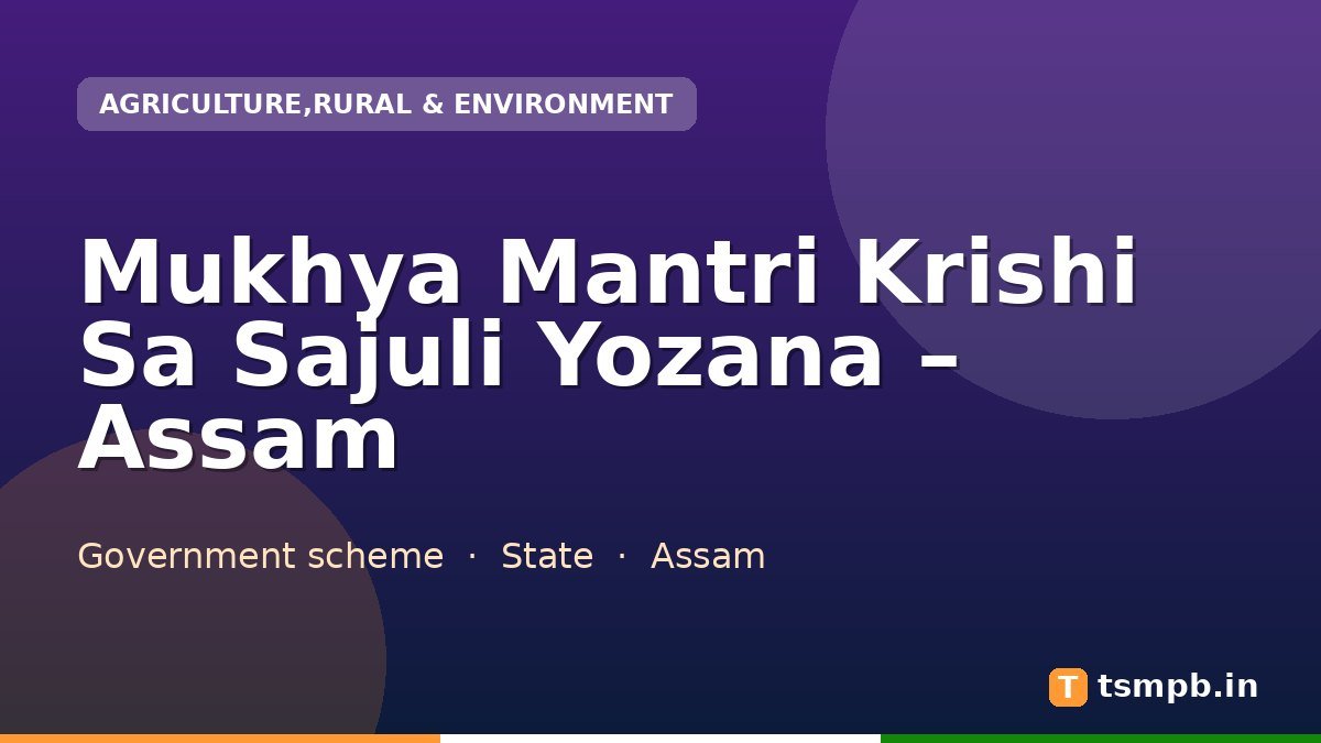 Mukhya Mantri Krishi Sa Sajuli Yozana – Assam