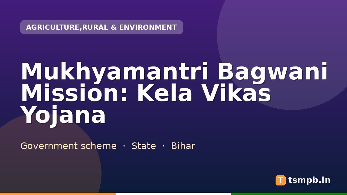 Mukhyamantri Bagwani Mission: Kela Vikas Yojana