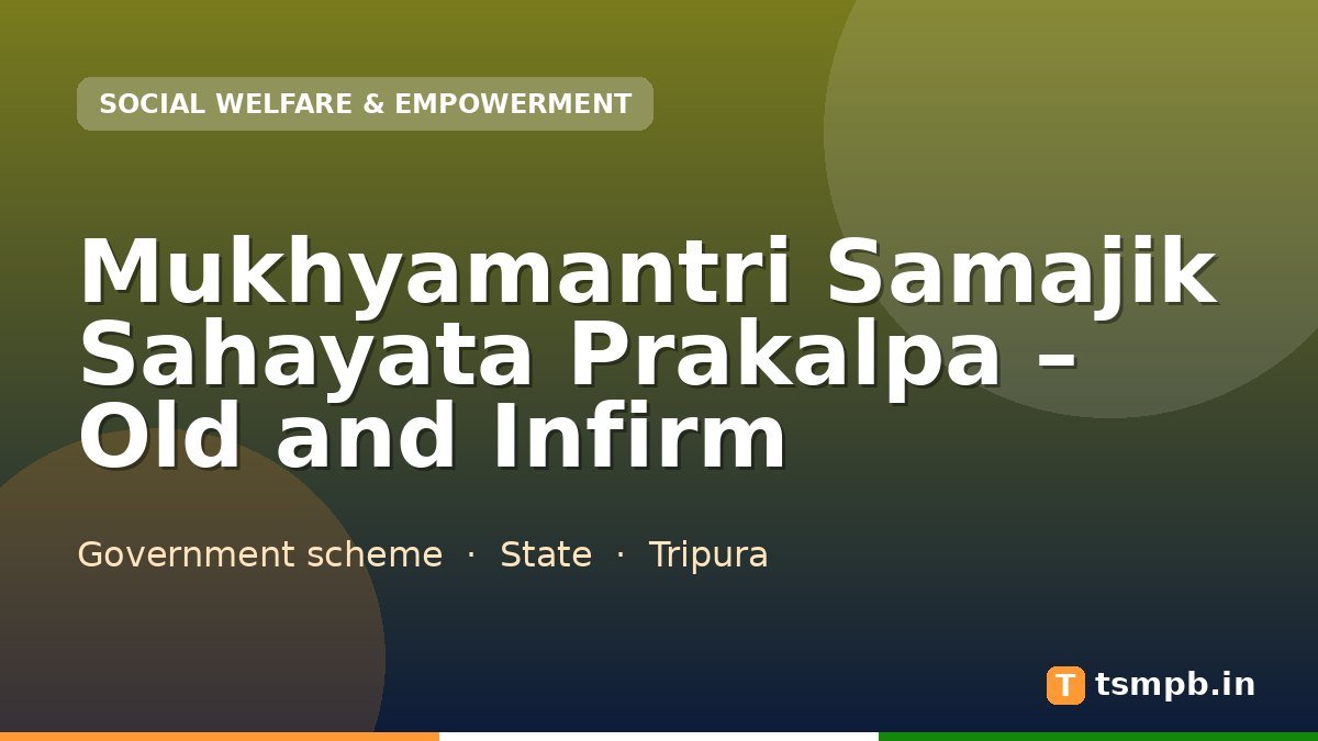Mukhyamantri Samajik Sahayata Prakalpa – Old and Infirm