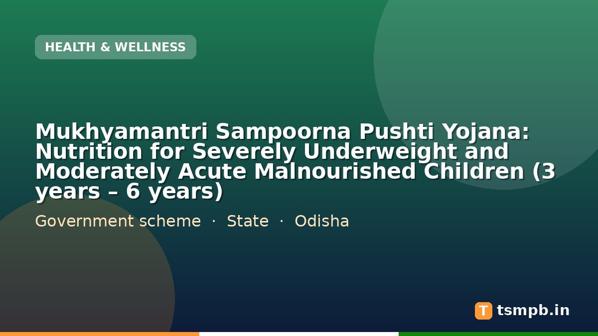 Mukhyamantri Sampoorna Pushti Yojana: Nutrition for Severely Underweight and Moderately Acute Malnourished Children (3 years – 6 years)