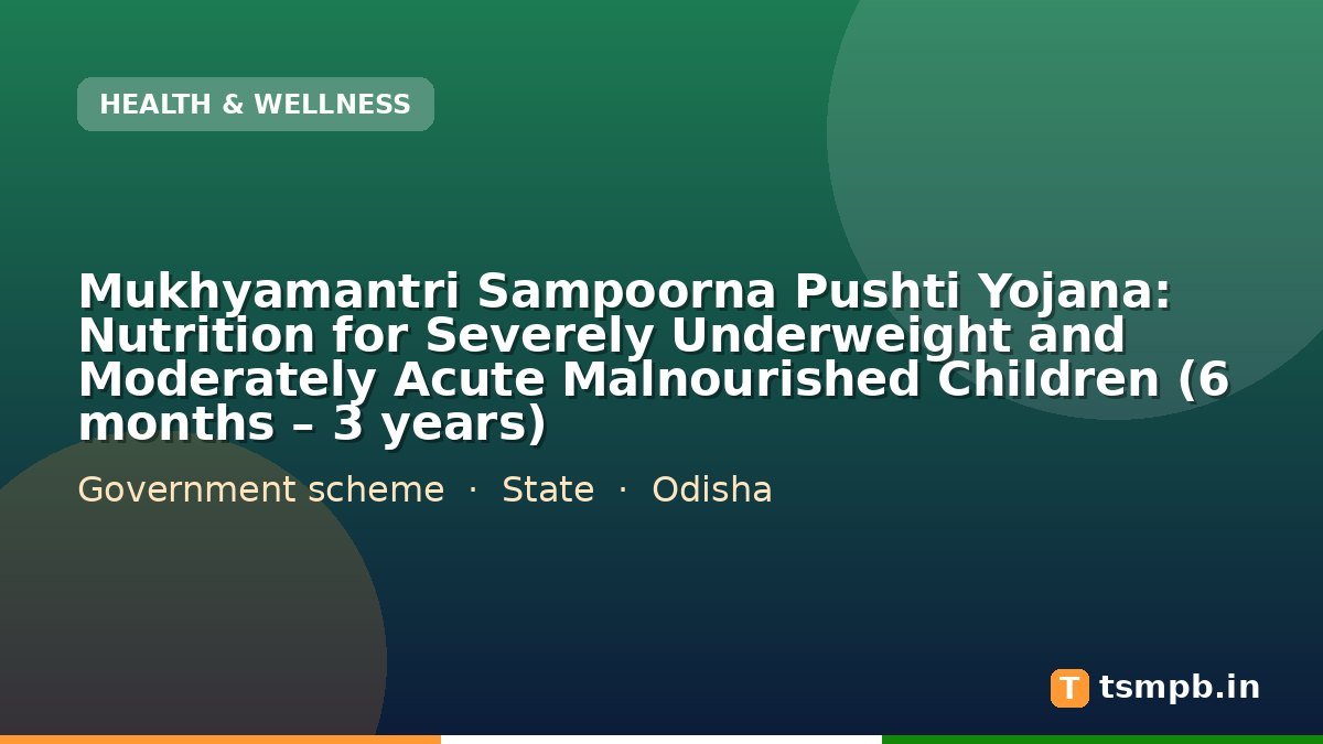 Mukhyamantri Sampoorna Pushti Yojana: Nutrition for Severely Underweight and Moderately Acute Malnourished Children (6 months โ 3 years)