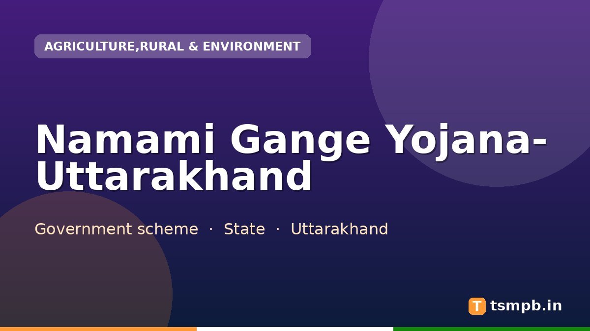 Namami Gange Yojana- Uttarakhand