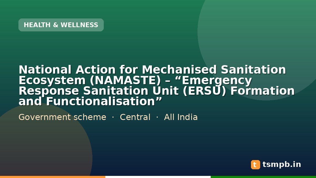 National Action for Mechanised Sanitation Ecosystem (NAMASTE) – “Emergency Response Sanitation Unit (ERSU) Formation and Functionalisation”