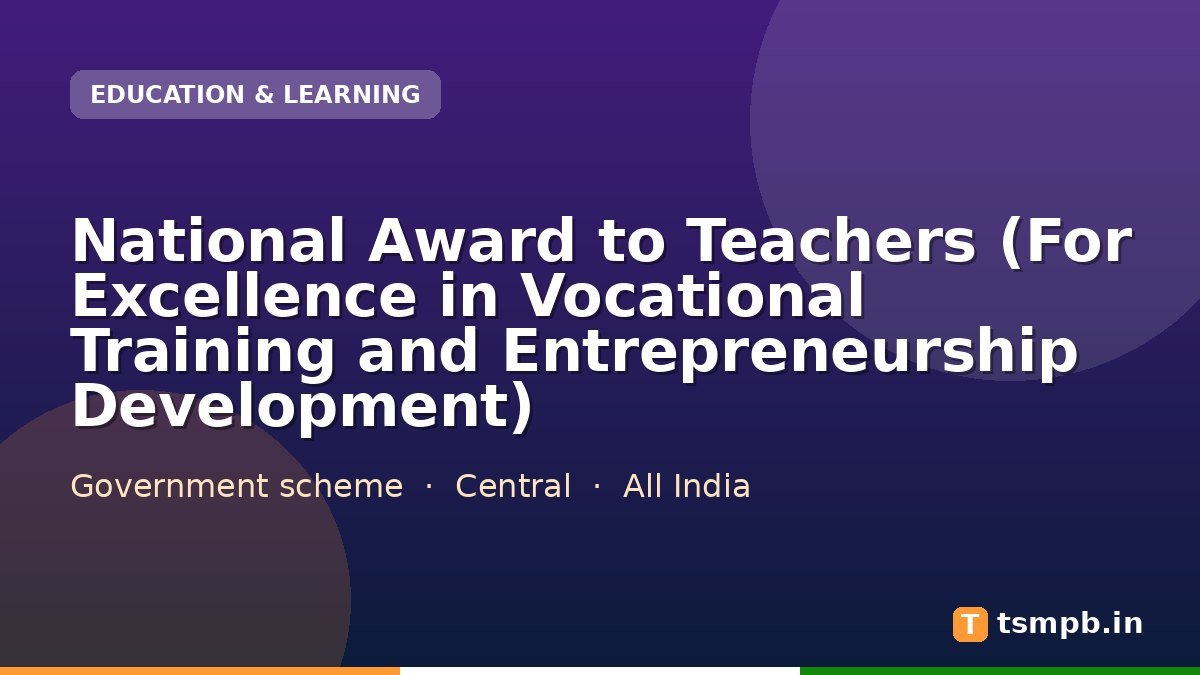 National Award to Teachers (For Excellence in Vocational Training and Entrepreneurship Development)