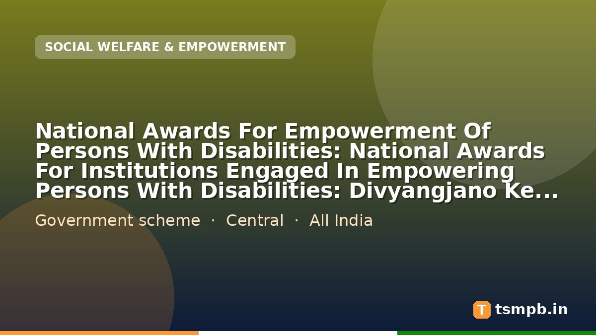 National Awards For Empowerment Of Persons With Disabilities: National Awards For Institutions Engaged In Empowering Persons With Disabilities: Divyangjano Ke Liye Sarvshrestha Niyoktha