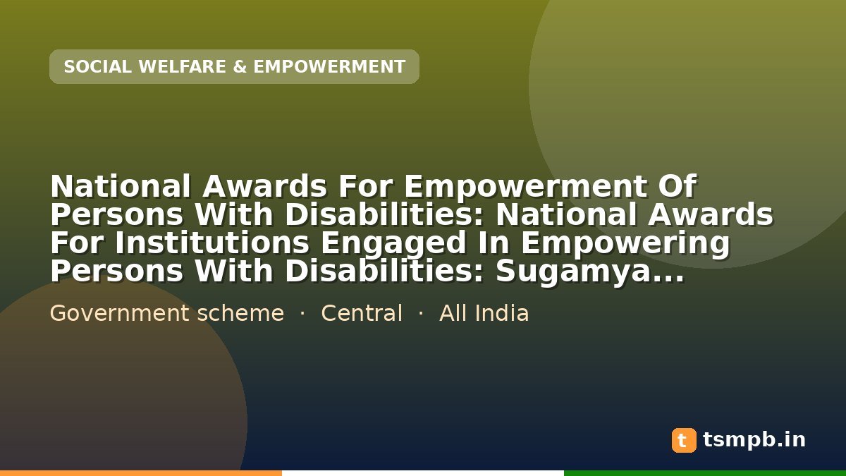 National Awards For Empowerment Of Persons With Disabilities: National Awards For Institutions Engaged In Empowering Persons With Disabilities: Sugamya Bharat Abhiyan Ke Karyanvayan/badhamukta Vatavaran Ke Srijan Mein Sarvshrestha Rajya/ Ut/ Zila