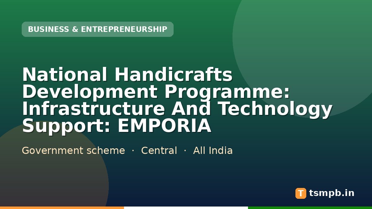 National Handicrafts Development Programme: Infrastructure And Technology Support: EMPORIA