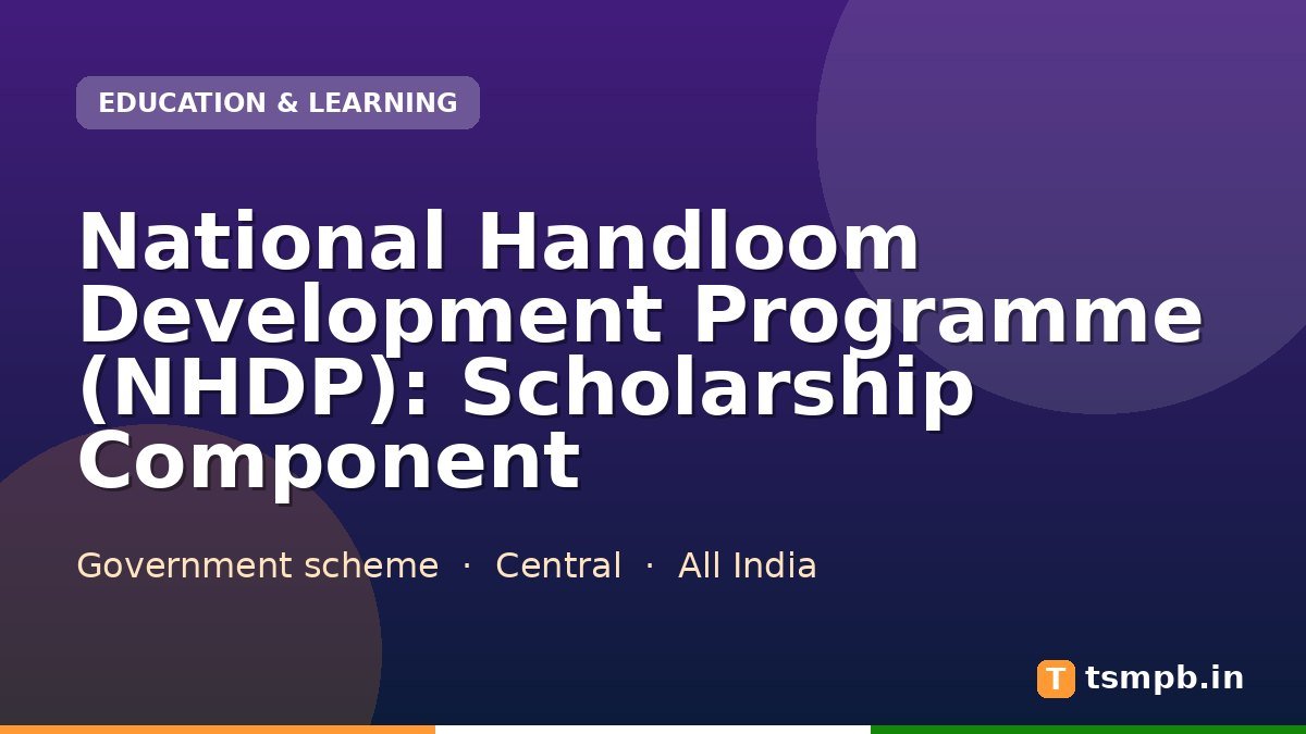National Handloom Development Programme (NHDP): Scholarship Component