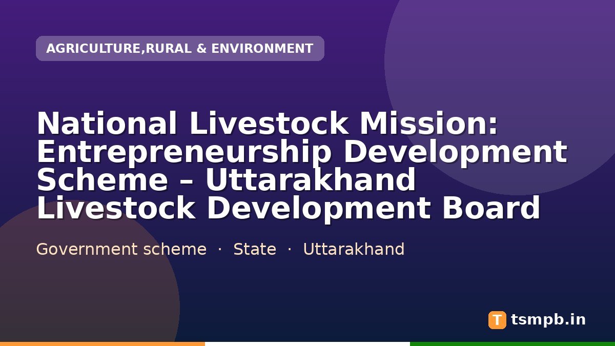 National Livestock Mission: Entrepreneurship Development Scheme โ Uttarakhand Livestock Development Board