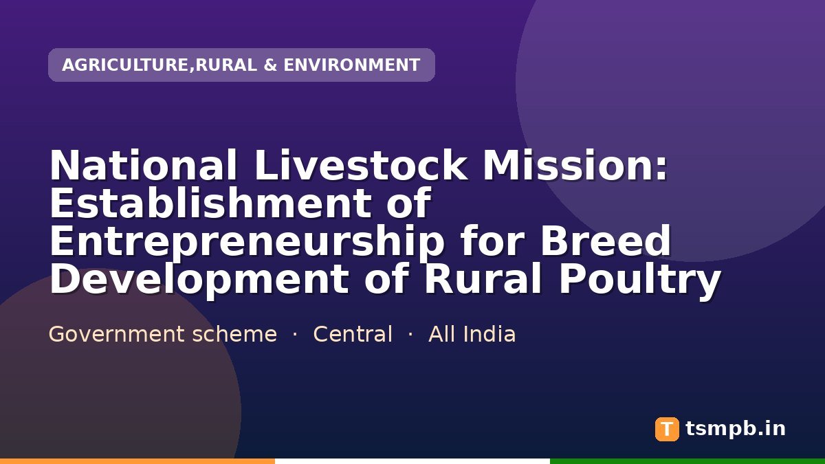 National Livestock Mission: Establishment of Entrepreneurship for Breed Development of Rural Poultry